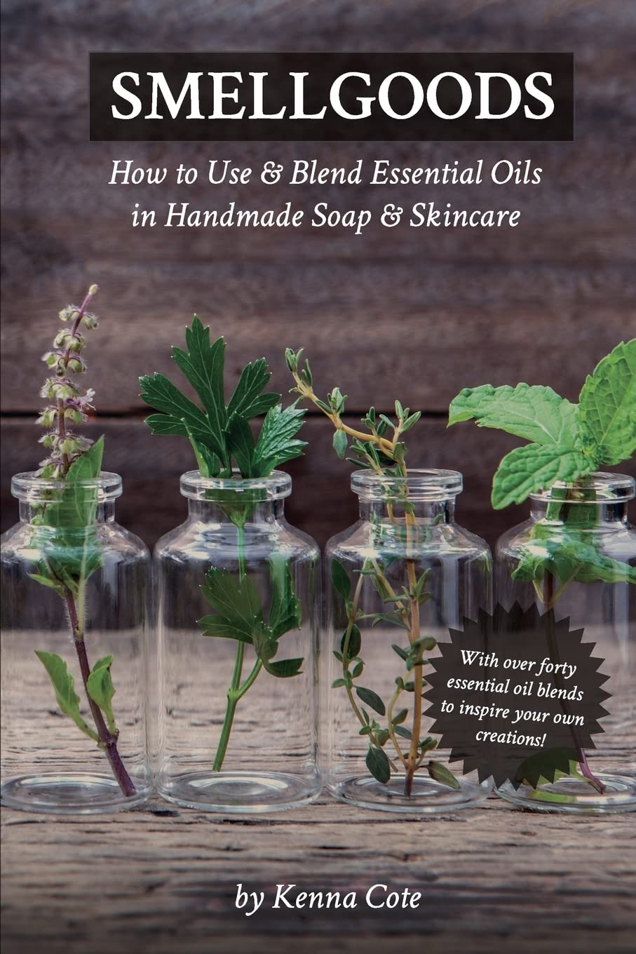 Smellgoods: How to Use & Blend Essential Oils in Handmade Soap & Skincare, Taschenbuch