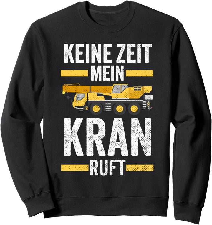 Krahnführer Kran Kranfahrer Autokran Sweatshirt