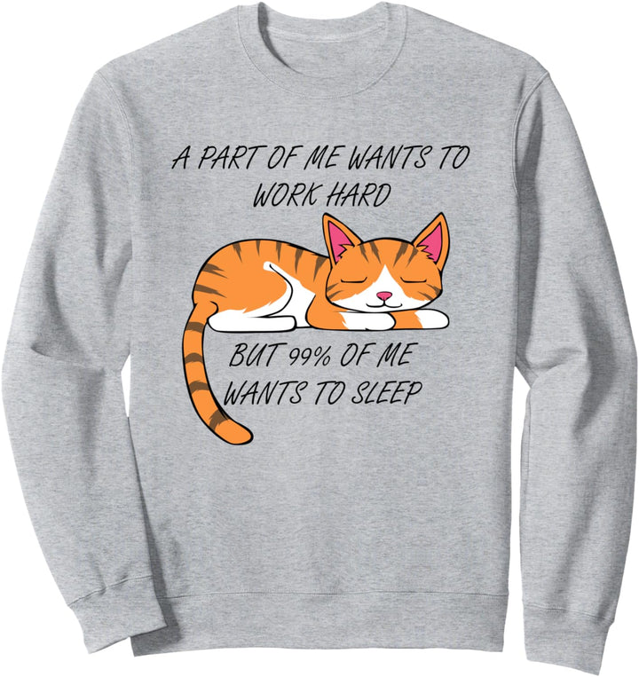 Arbeit oder Schlafen niedliche Katze Ausrede Sweatshirt