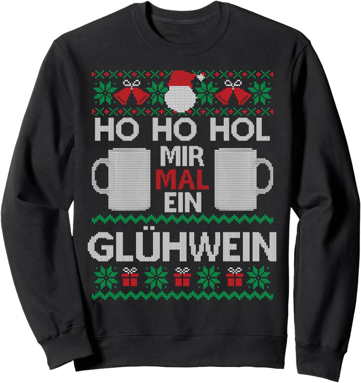 Ho Ho Hol Mir Mal Ein Glühwein I Lustiger Ugly Christmas Sweatshirt