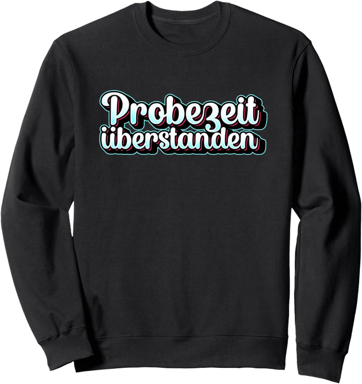Probezeit Bestanden Festeinstellung Ausbildung Angestellter Sweatshirt