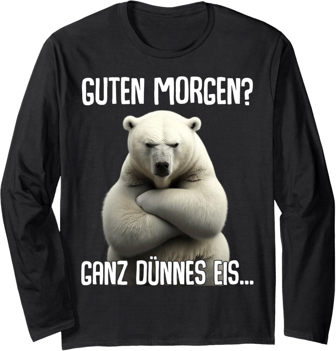 Guten Morgen Ganz Dünnes Eis - Morgenmuffel Eisbär Langarmshirt