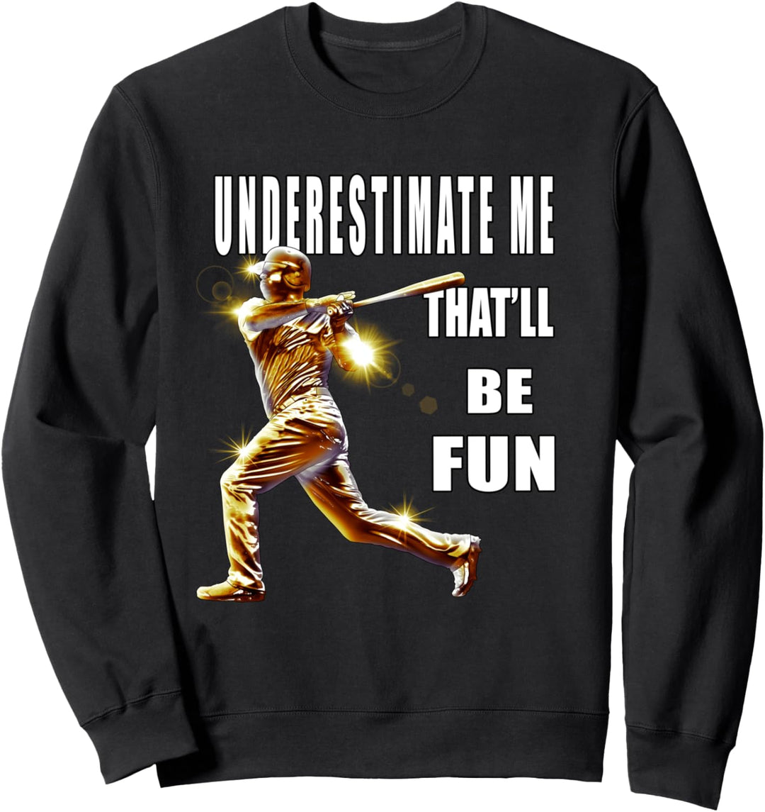 Unterschätze mich dass Spass sarkastisches lustiges sein wird Sweatshirt