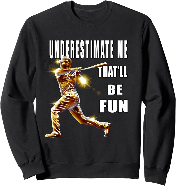 Unterschätze mich dass Spass sarkastisches lustiges sein wird Sweatshirt