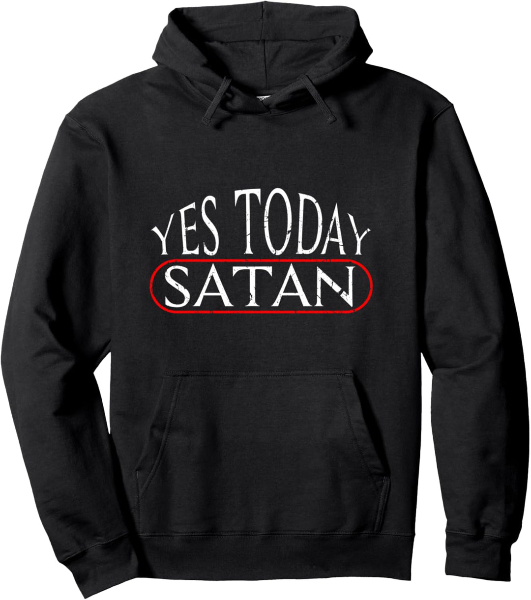 Yes Today Satan Satanic Satanist Occult Witchcraft Gothic Pullover Hoodie