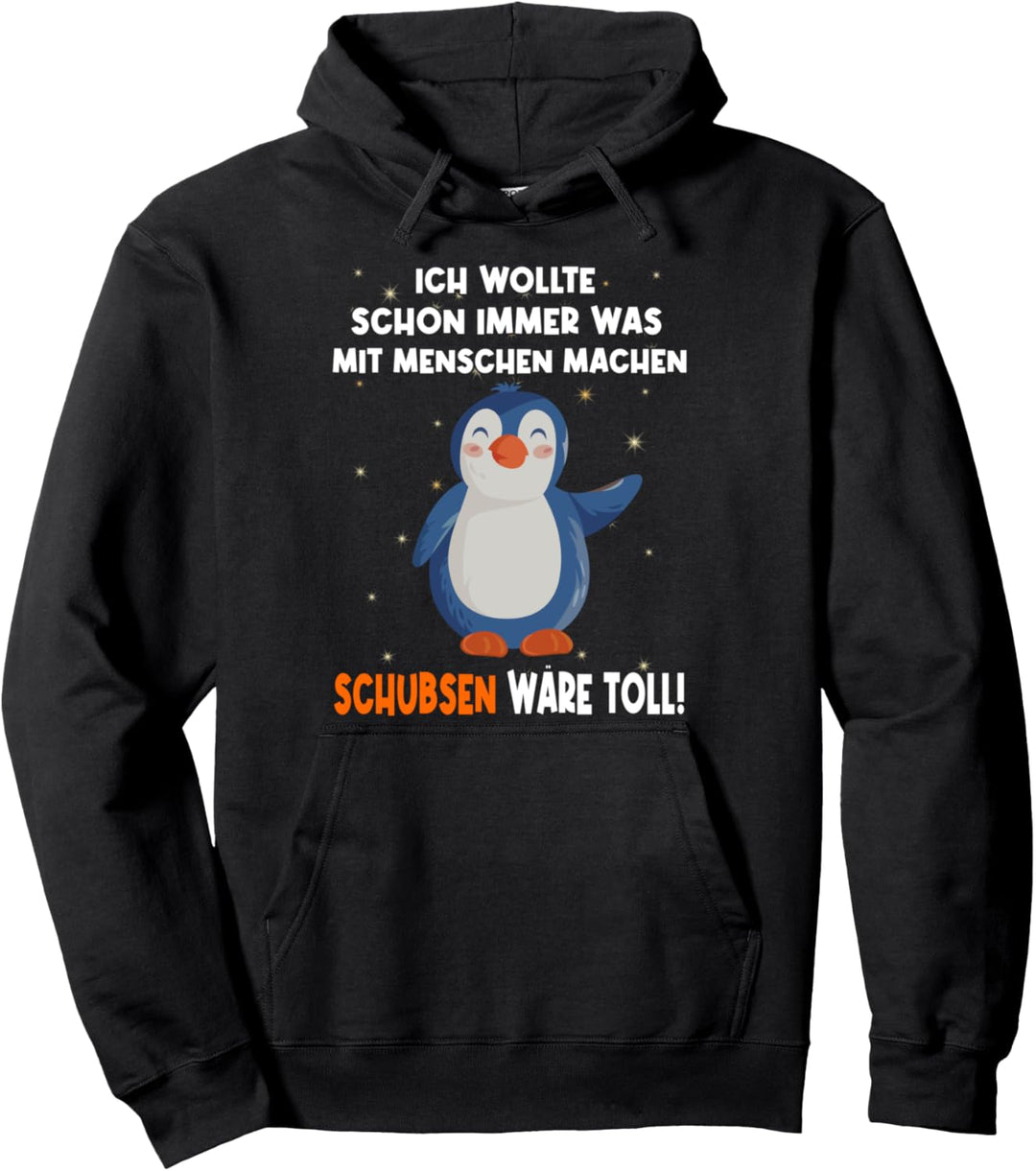 "Ich wollte schon immer was mit Menschen machen" - Pinguin Pullover Hoodie