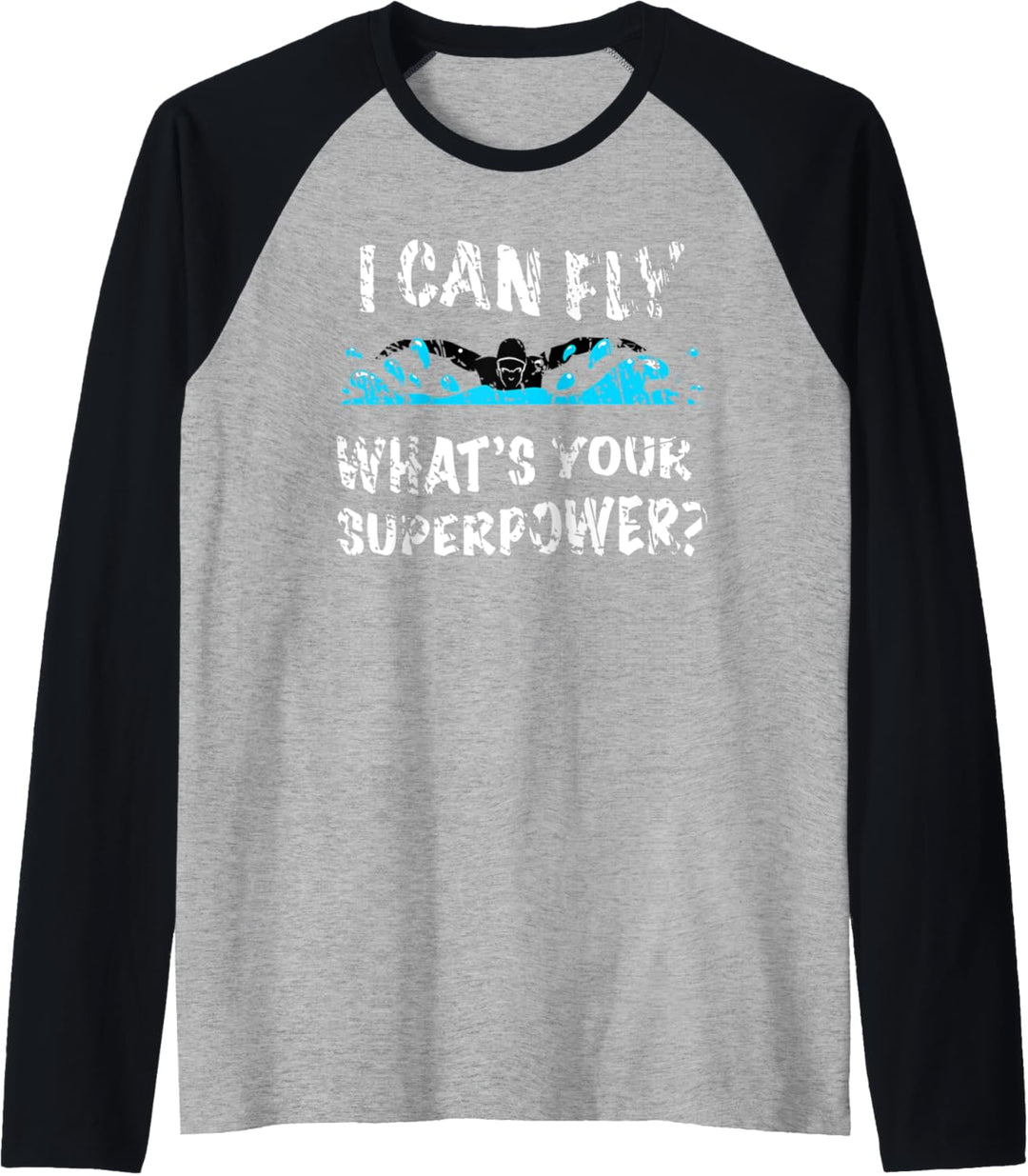 I Can Fly What's Your Superpower - Butterfly Swimmer Raglan