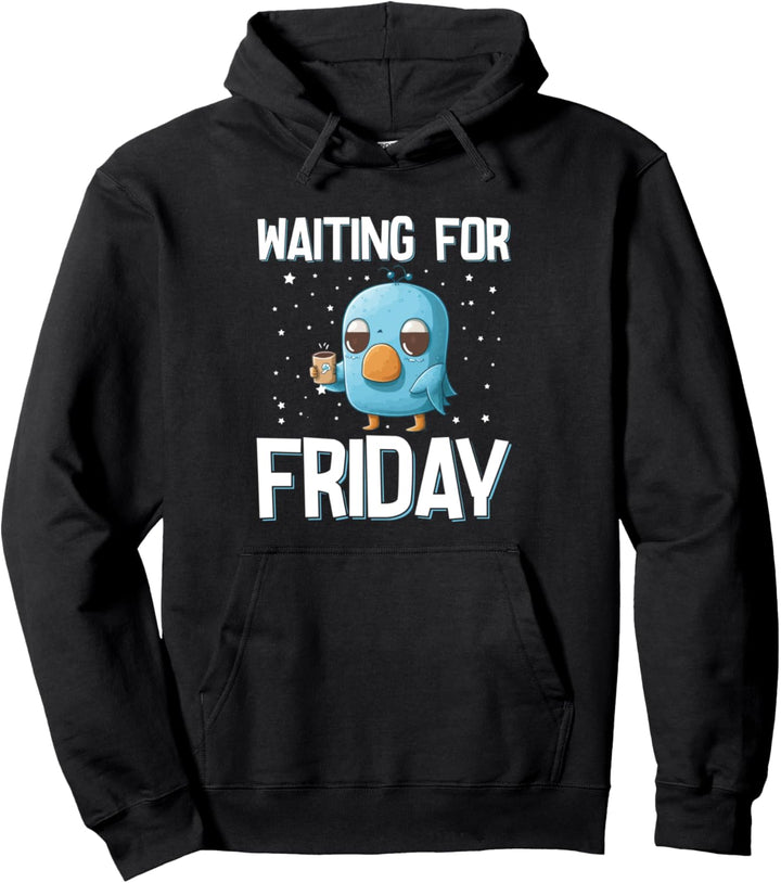 Waiting For Friday Wochenende Kaffee Vogel Arbeit Chill Faul Pullover Hoodie