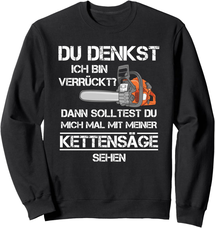 Forstwirt Förster Holzfäller Schreiner Kettensäge Sweatshirt