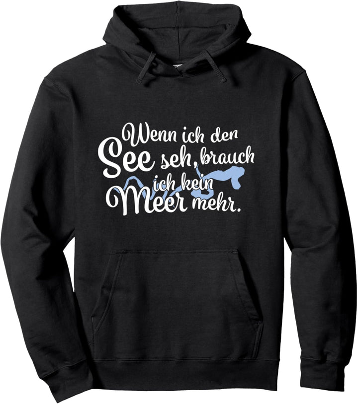 Wenn ich den See seh brauch ich kein Meer mehr Edersee Pullover Hoodie