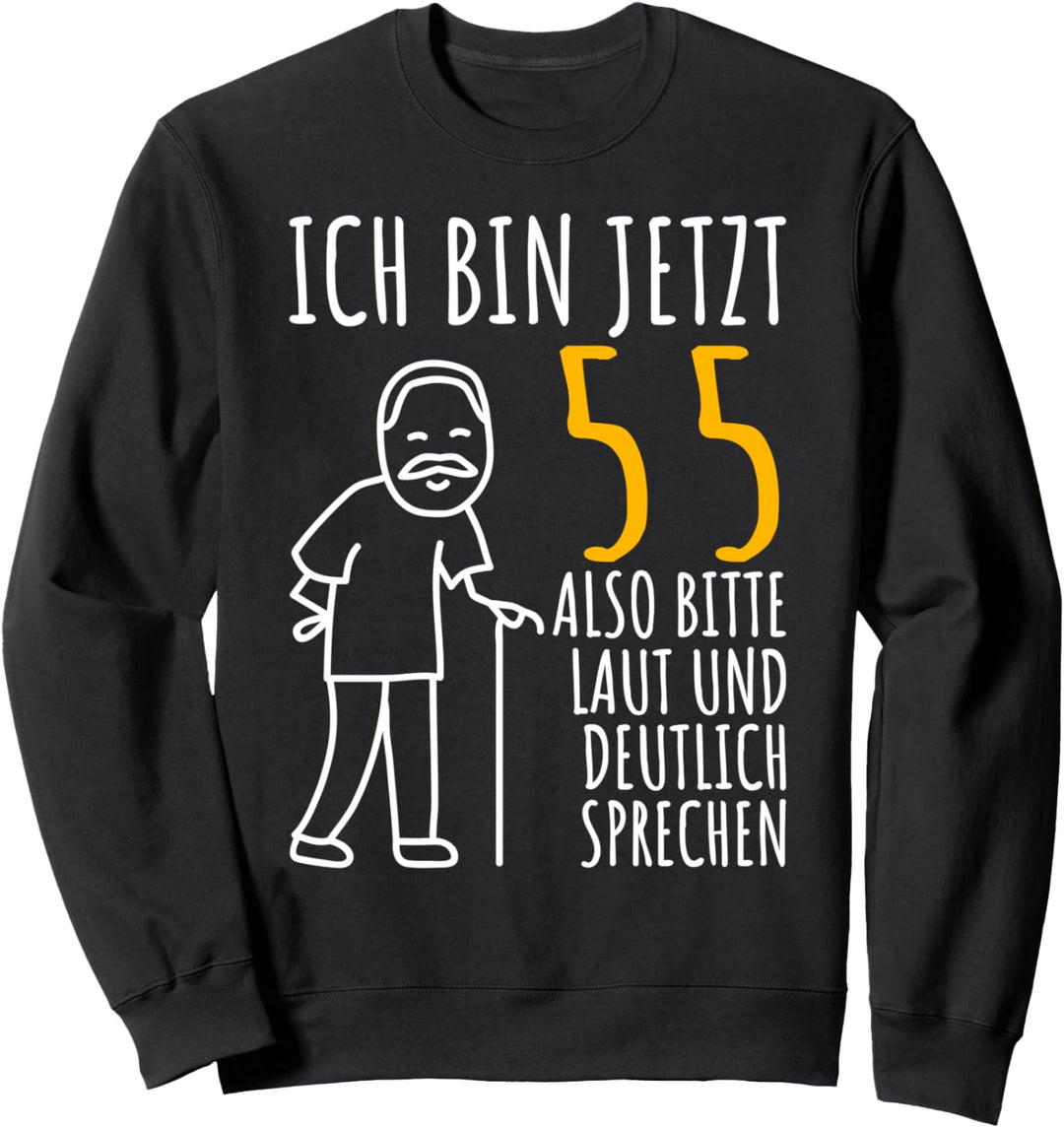 55. Geburtstag Mann Ich bin jetzt 55 Jahre Geburtstag lustig Sweatshirt