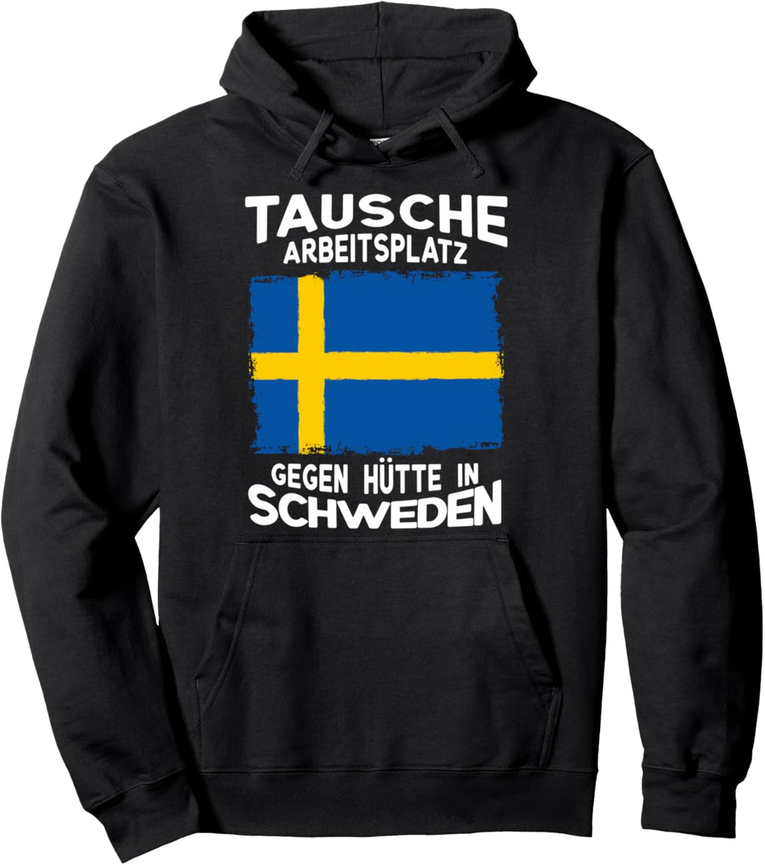 Tausche Arbeitsplatz gegen Hütte in Schweden Vater Geschenk Pullover Hoodie