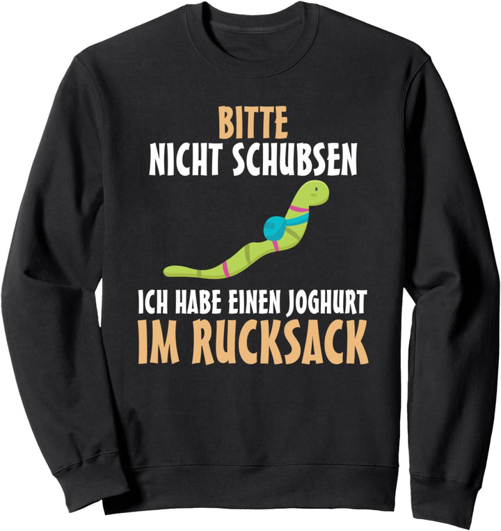 Bitte nicht schubsen ich habe Joghurt im Rucksack Schlangen Sweatshirt