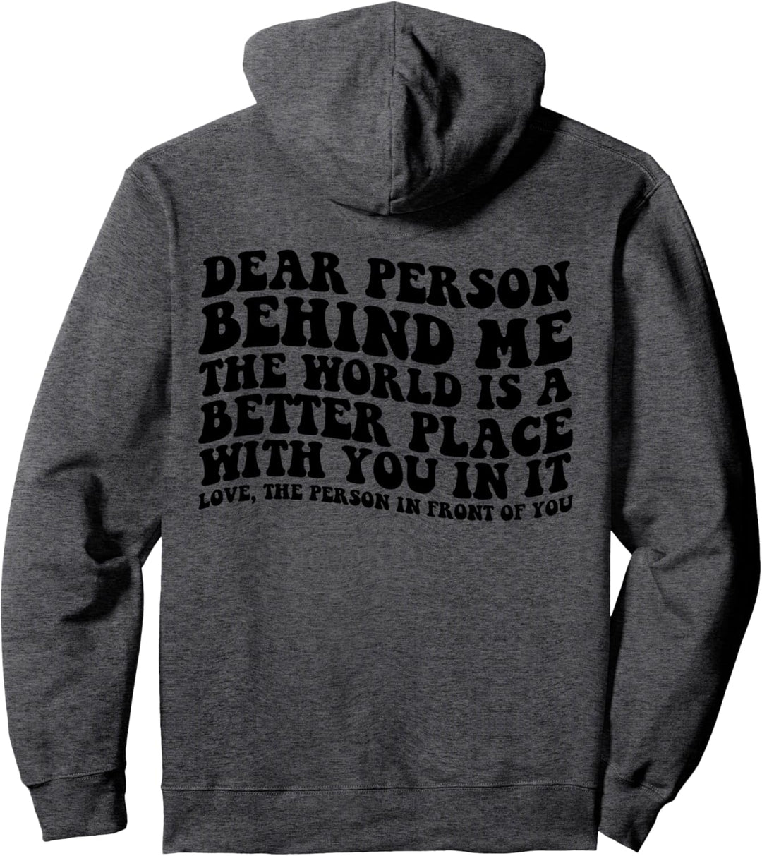 Liebe Person hinter mir Die Welt ist ein besserer Ort mit dir Pullover Hoodie
