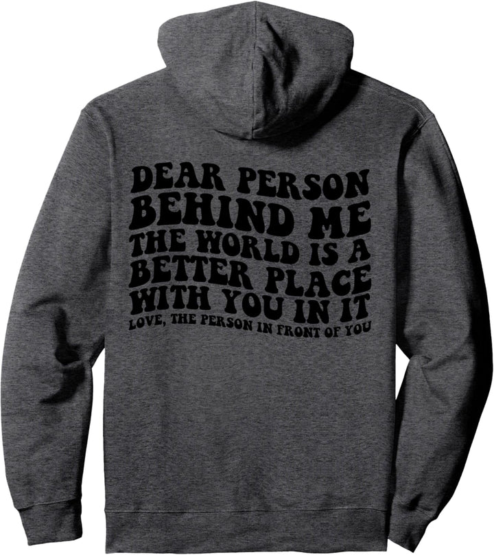 Liebe Person hinter mir Die Welt ist ein besserer Ort mit dir Pullover Hoodie