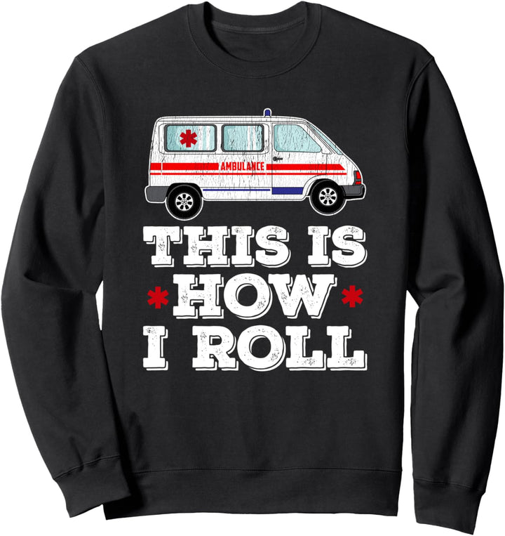 Krankenwagen EMT So rolle ich Sanitäter Sweatshirt