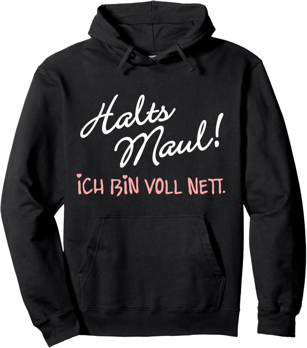 Halts Maul ich bin voll nett Pullover Hoodie