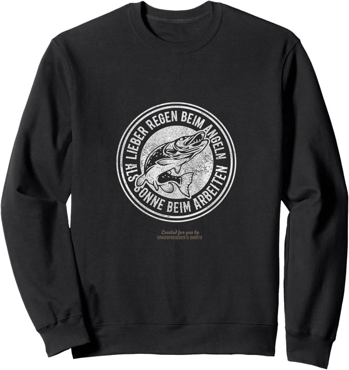 Angeln Hecht & Anglerspruch Lieber Regen beim Angeln Sweatshirt