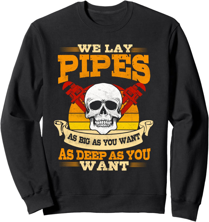 Pipefitter Gifts Funny Plumber Plumbing We Lay Pipes Sweatshirt