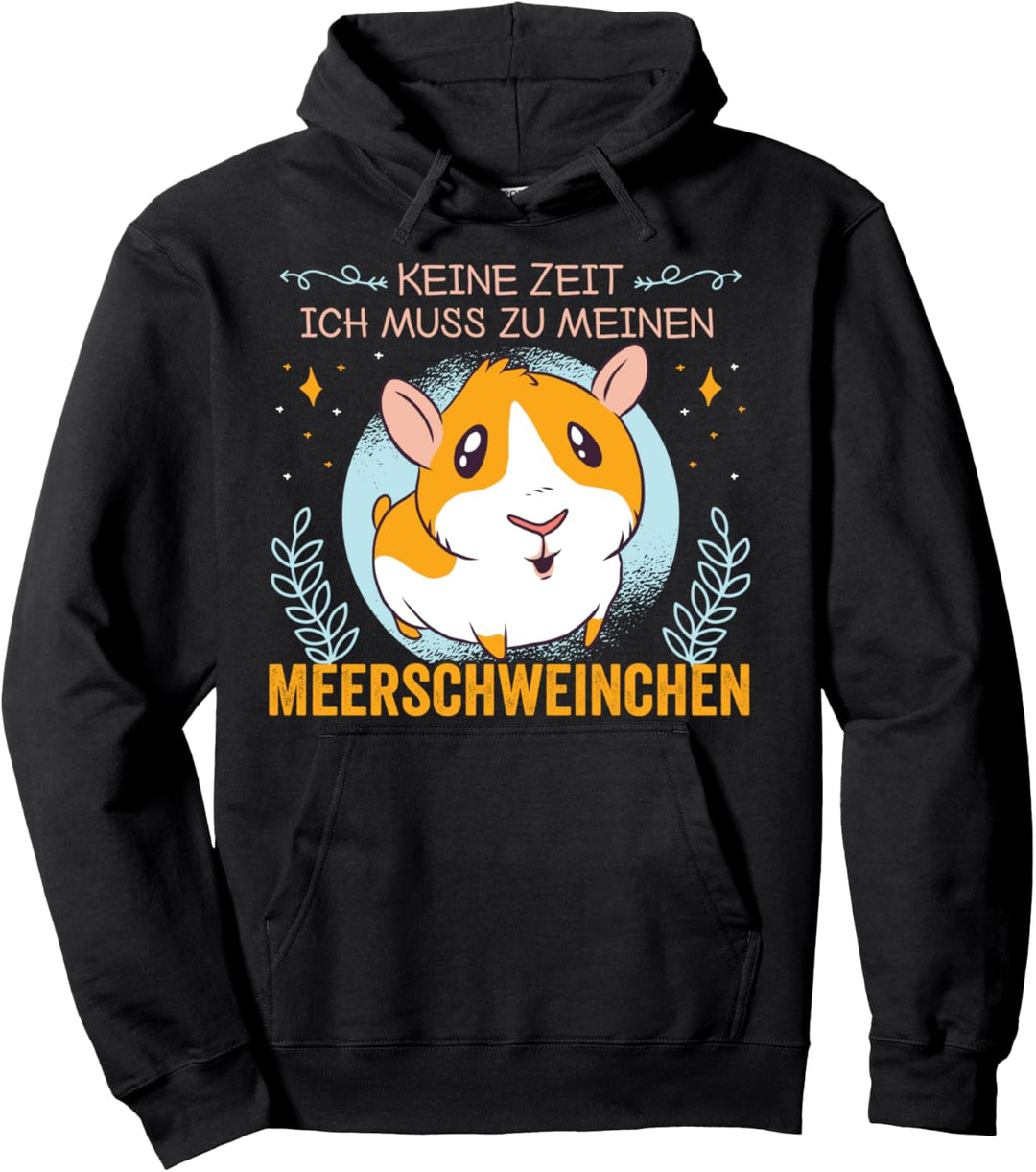 Keine Zeit ich muss zu meinen Meerschweinchen witziges Pullover Hoodie