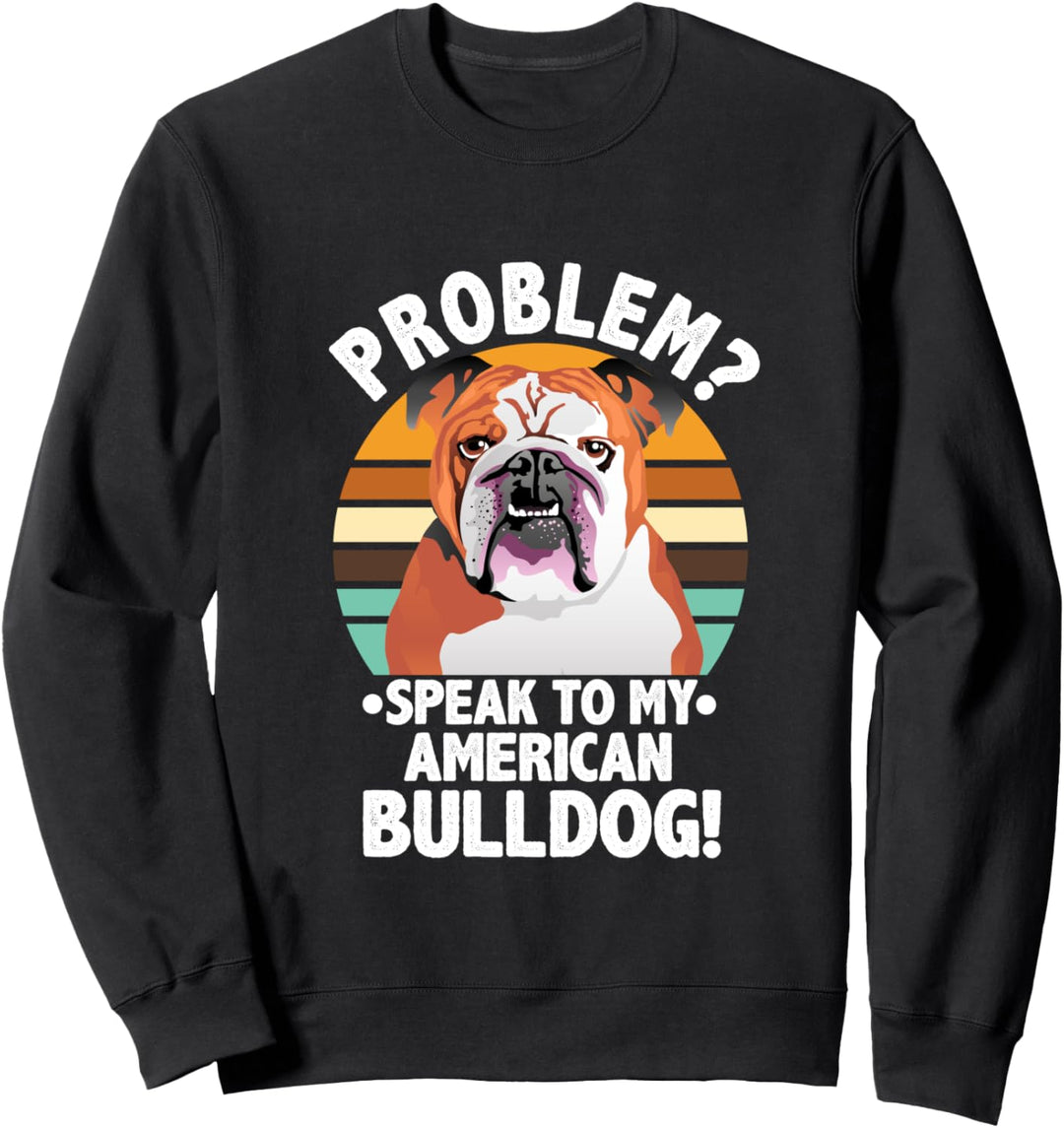 Problem? American Bulldog Dog Funny Vintage Retro Sweatshirt