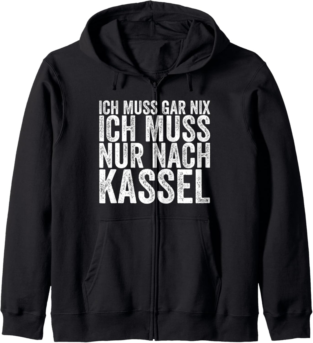 Ich Muss Gar Nix Ich Muss Nur Nach Kassel Kapuzenjacke