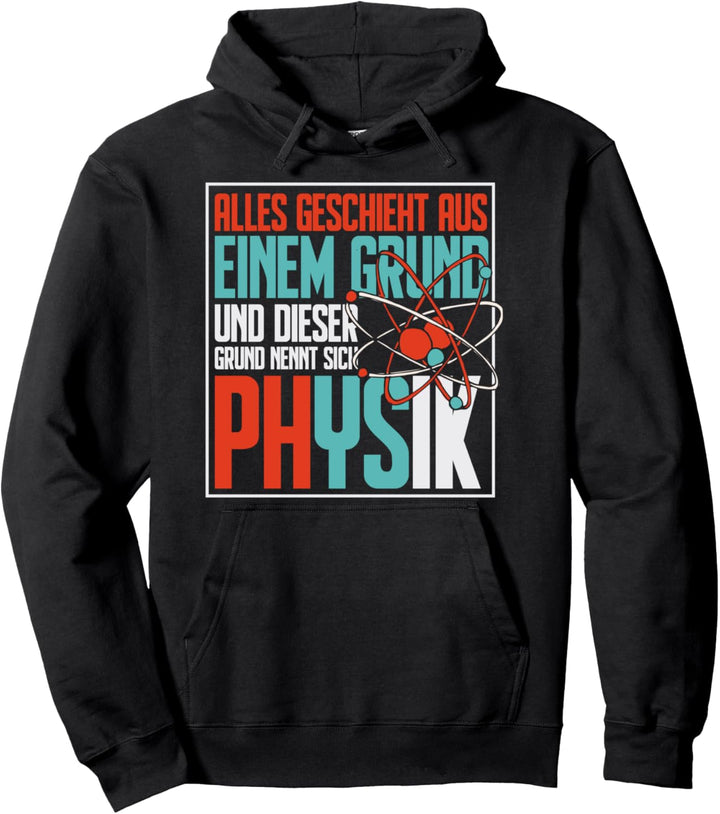 Alles geschieht aus einem Grund und der heisst Physik Pullover Hoodie