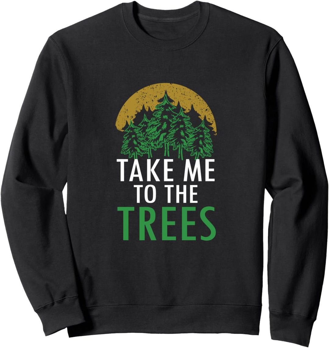 Camping Bring Mich Zu Den Bäumen Wald Natur Grafikkunst Sweatshirt