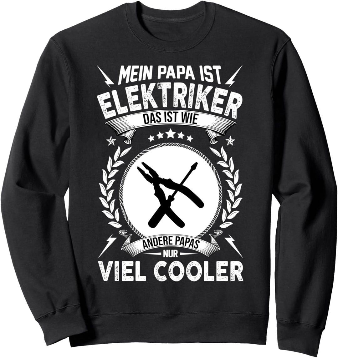 mein Papa ist Elektriker das ist wie andere papas nur Sweatshirt
