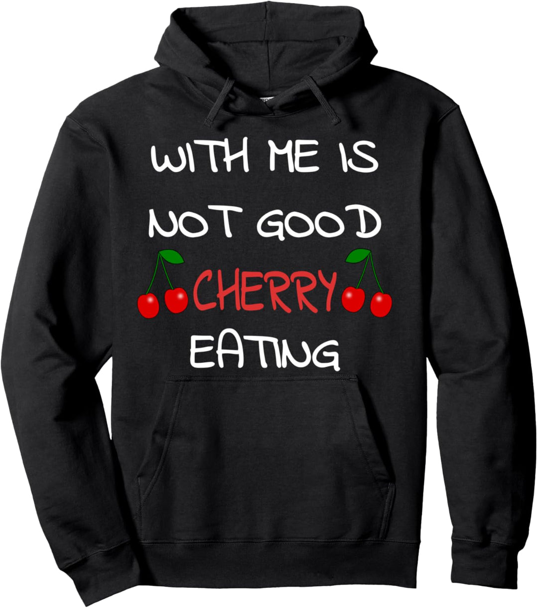 With Me Is Not Good Cherry Eating Denglisch Wortwitz Design Pullover Hoodie