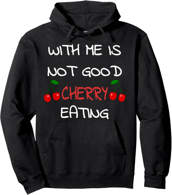 With Me Is Not Good Cherry Eating Denglisch Wortwitz Design Pullover Hoodie