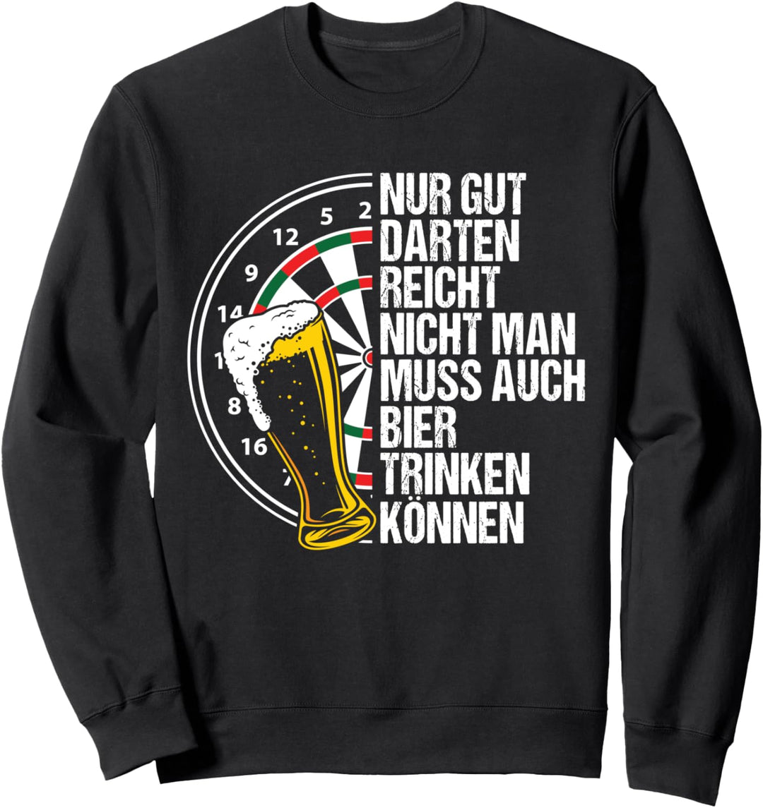 Nur Gut Darten Reicht Nicht Man Muss Auch Bier Trinken Sweatshirt