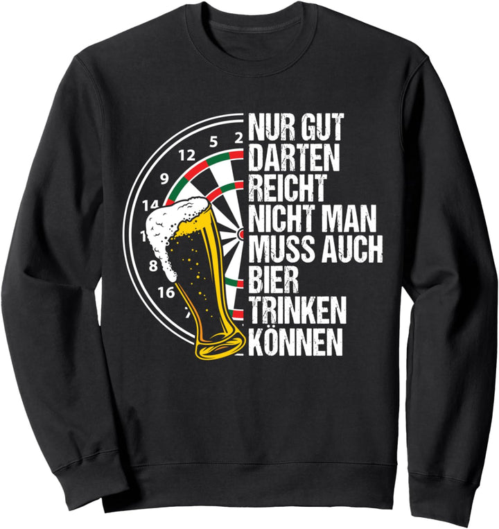 Nur Gut Darten Reicht Nicht Man Muss Auch Bier Trinken Sweatshirt