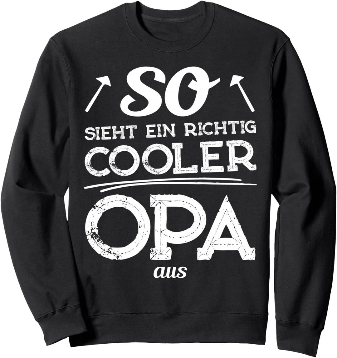 So sieht ein richtig cooler Opa aus Sweatshirt