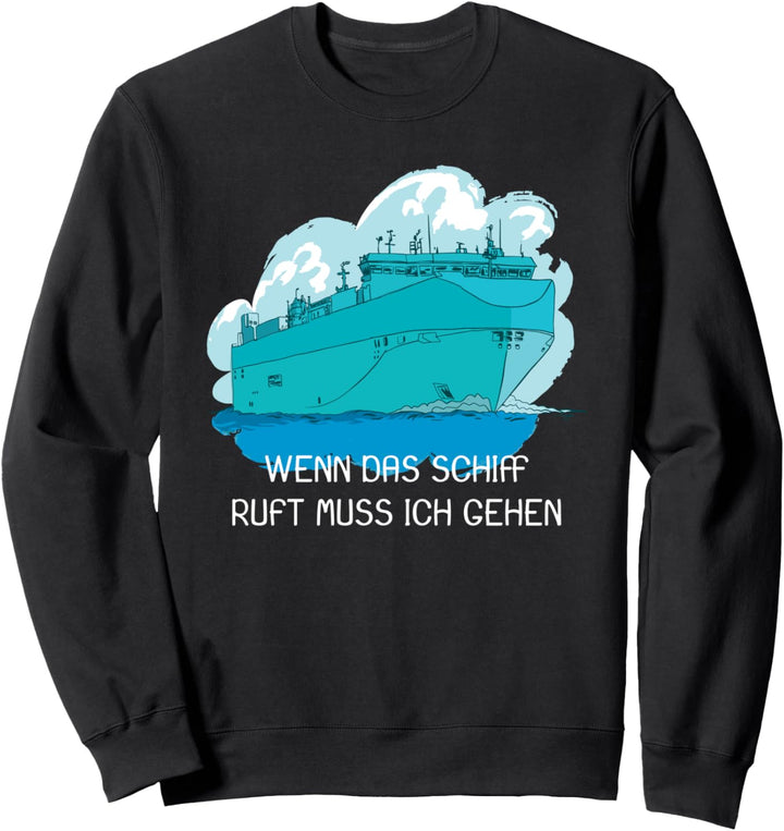 Kreuzfahrt Wenn das Schiff ruft muss ich gehen Sweatshirt