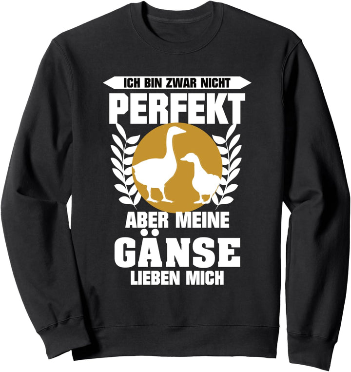 Gänse Gänsezüchter Bin nicht perfekt Sweatshirt