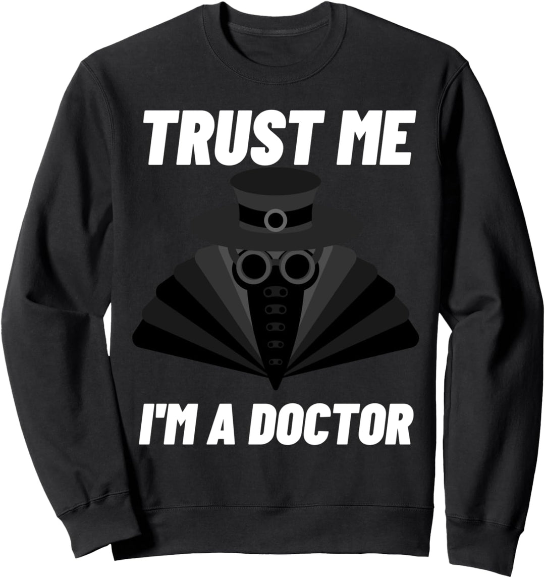 Trust Me I'm a Doctor Gothic Pest Doktor Steampunk Dr. Arzt Sweatshirt