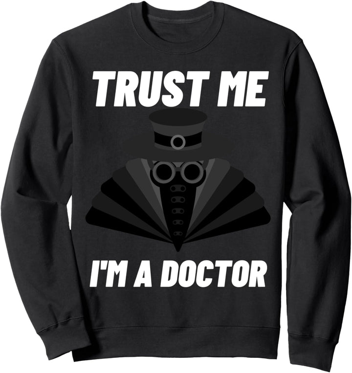 Trust Me I'm a Doctor Gothic Pest Doktor Steampunk Dr. Arzt Sweatshirt