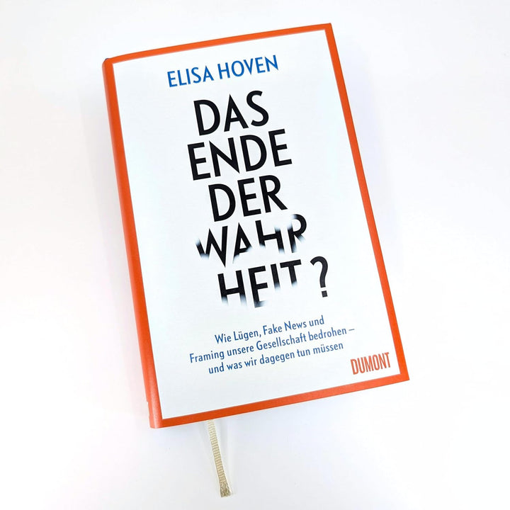 Das Ende der Wahrheit?: Wie Lügen, Fake News und Framing unsere Gesellschaft bedrohen – und was wir