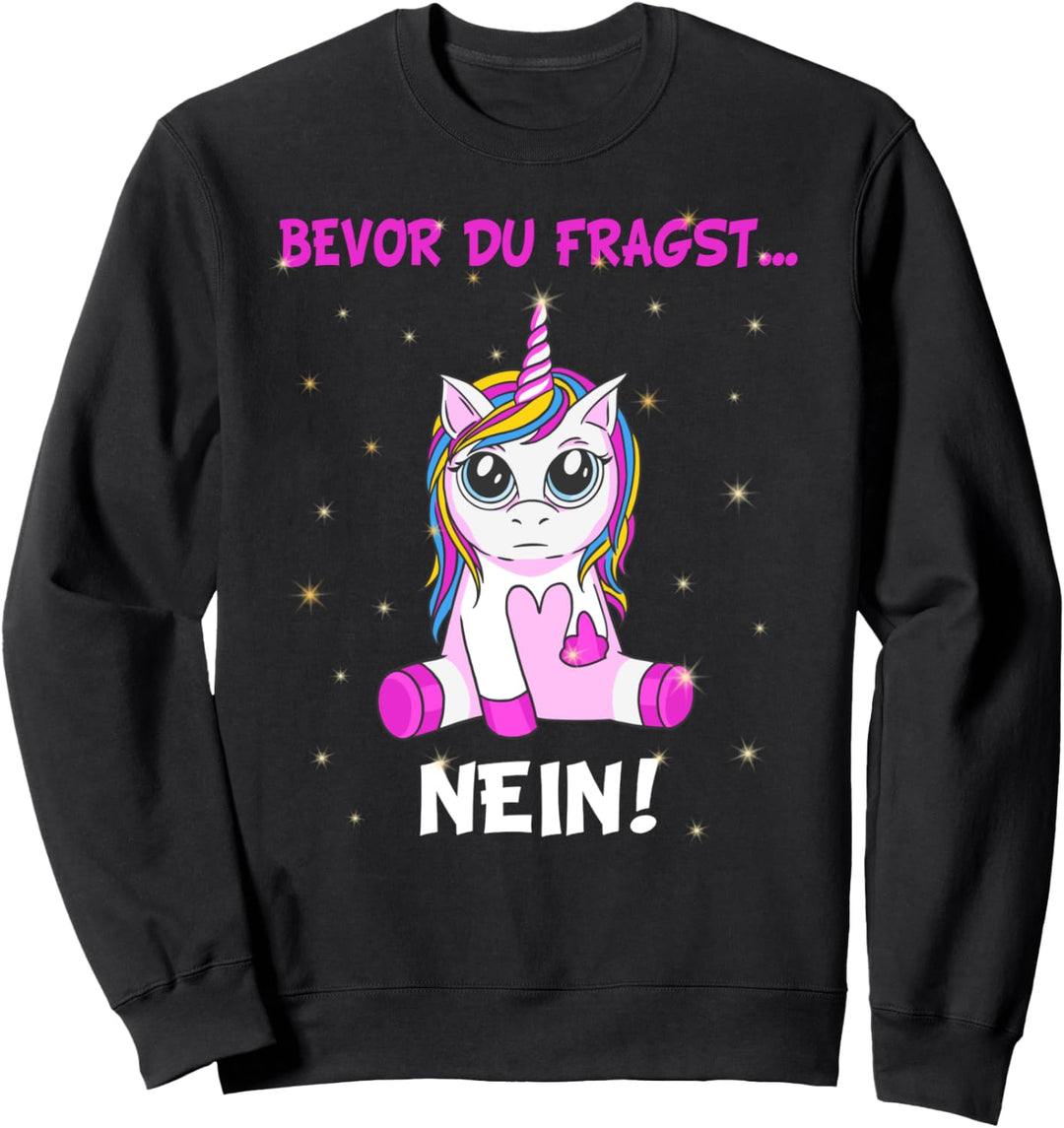 "Bevor du fragst, NEIN !" - witziges Einhorn Spruch Sweatshirt