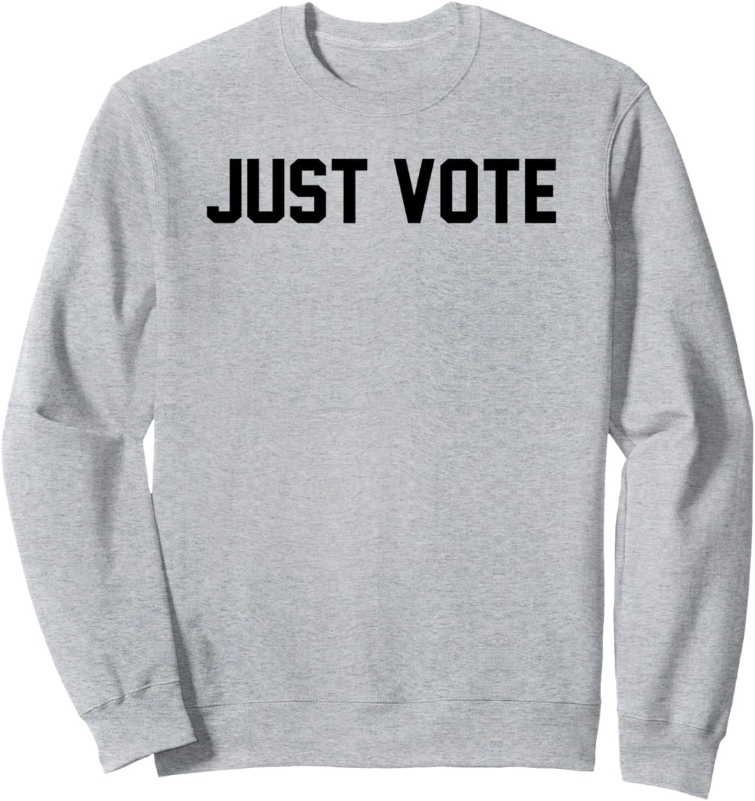 Just Vote Simple Black Bold Text Sweatshirt
