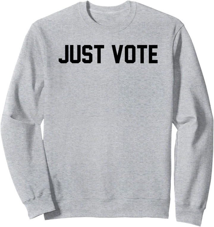 Just Vote Simple Black Bold Text Sweatshirt