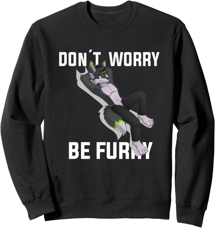 Furry Don 't worry be Furry Wolf Fox Sweatshirt
