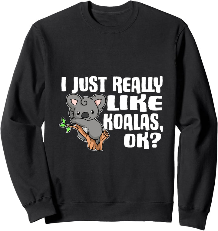 I Just Really Like Koalas Ok Lustiges Koala Kostüm Sweatshirt