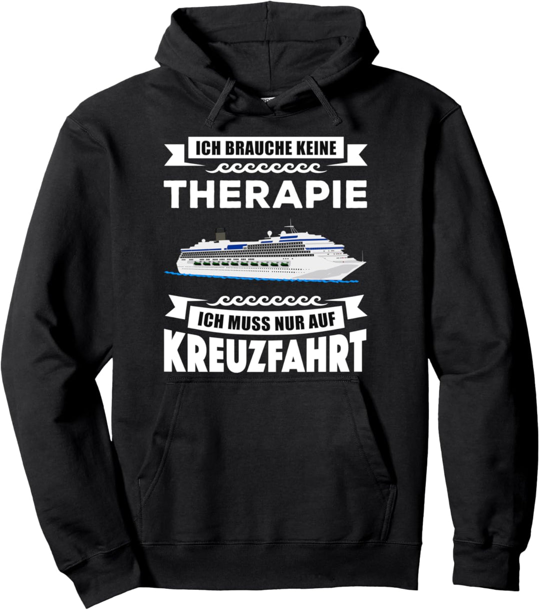 Ich brauche keine Therapie Kreuzfahrt Pullover Hoodie
