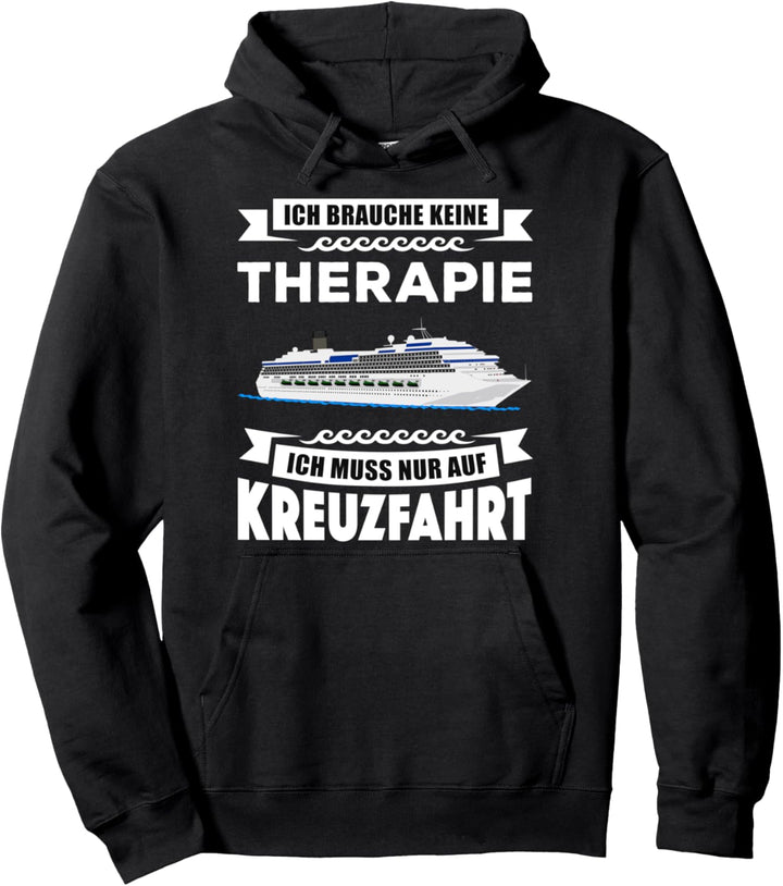Ich brauche keine Therapie Kreuzfahrt Pullover Hoodie