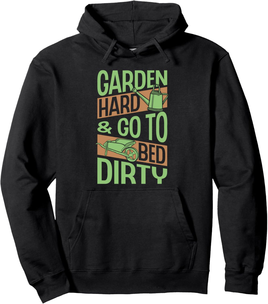 Garten Hard And Go To Bed Dirty Funny Trendy Earth Day Love Pullover Hoodie
