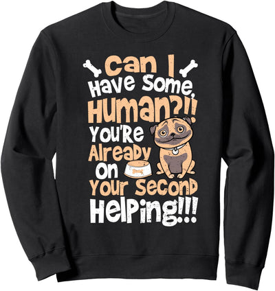 Can I Have Some, Human? You're Already On Your - Hunde Sweatshirt