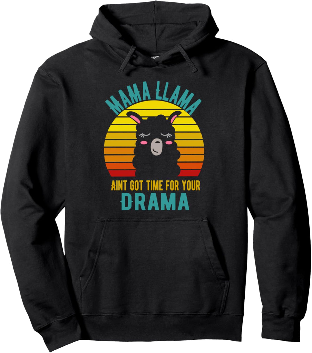 Mama Llama Aint Haben Sie Zeit für Ihr Drama Mom Geschenk Pullover Hoodie