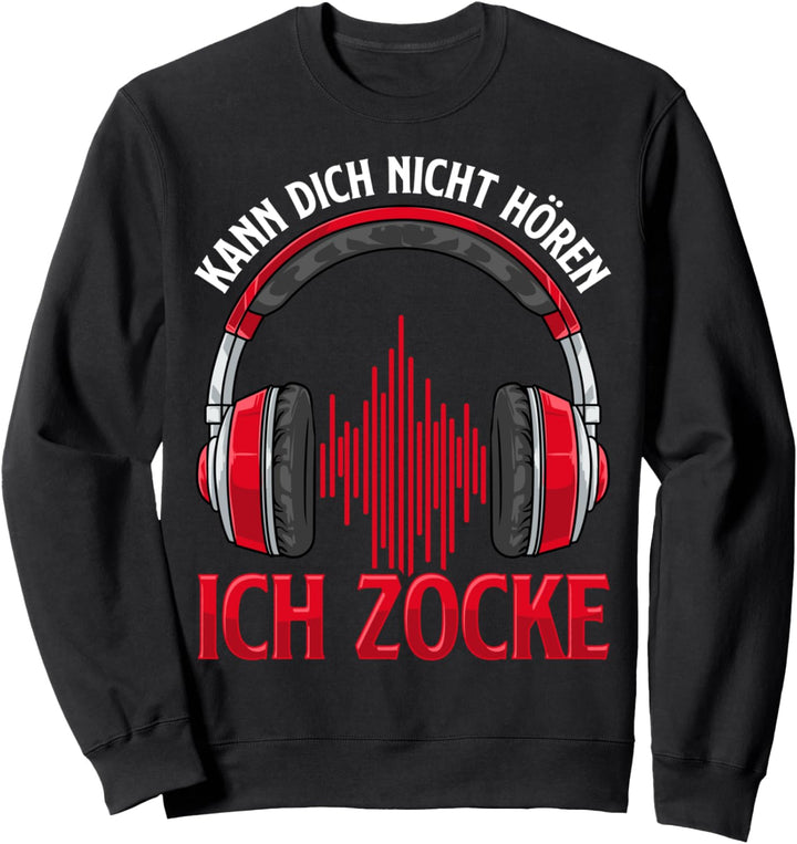 Kann Dich Nicht Hören Ich Zocke I Lustiges PC Gamer Headset Sweatshirt